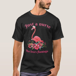 Camiseta Apenas Uma Enfermeira Que Ama Flamingo Dando Ataqu