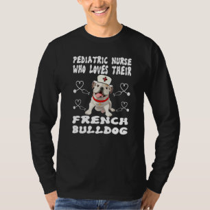 Camiseta Apenas Uma Enfermeira Que Ama Pediatra de Bulldog 