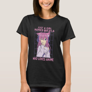 Camiseta Apenas Uma Garota Chamada Mikayla Que Ama Anime Pe