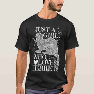 Camiseta Apenas uma garota que ama furões para garotas mulh