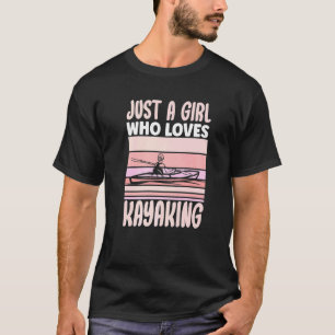 Camiseta Apenas uma garota que ama Kayaking Kayak Roupa Pad