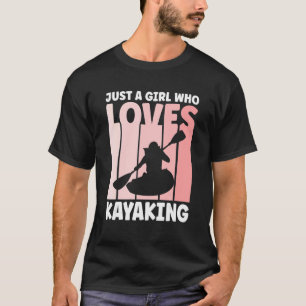 Camiseta Apenas uma garota que ama Kayaking Kayak Roupa Pad