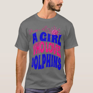 Camiseta Apenas uma garota que ama os amantes dos golfinhos