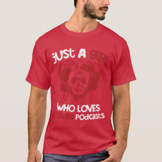 Camiseta Apenas Uma Garota Que Ama Podcasts de Assassinato
