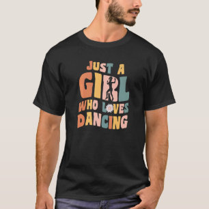 Camiseta Apenas Uma Garota Que Ama Roupas De Dança Citação