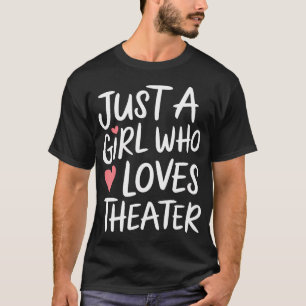 Camiseta Apenas Uma Garota Que Ama Teatro