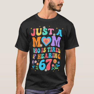 Camiseta Apenas Uma Mãe Cansada De Ouvir 67 Seis Divertidos