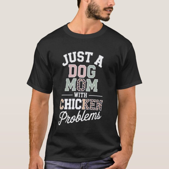 Camiseta Apenas Uma Mãe de Cachorro Com Problemas de Galinh (Frente)