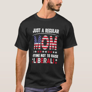 Camiseta Apenas Uma Mãe Normal Tentando Não Criar Liberais