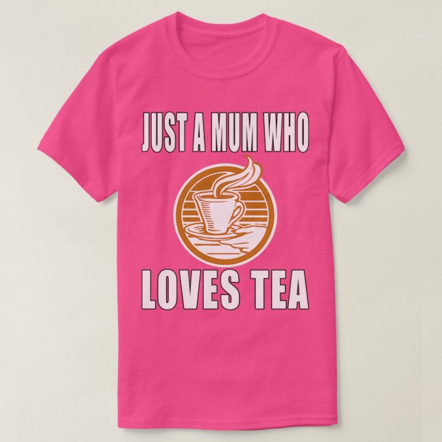 Camiseta Apenas Uma Mãe Que Ama Chá (Frente do Design)