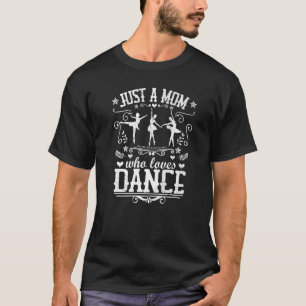 Camiseta Apenas Uma Mãe Que Ama Dance Ballerina Balé Mothe