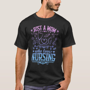 Camiseta Apenas Uma Mãe Que Ama Enfermagem Enfermeira Mãe