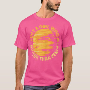 Camiseta Apenas Uma Menina Mais Quente Que O Planeta Astron
