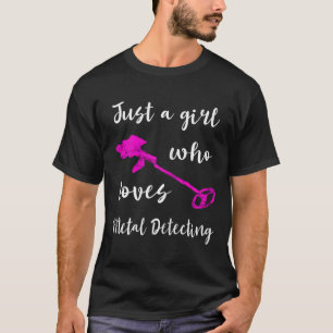 Camiseta Apenas Uma Menina Que Adora A Rel Detectora De Met