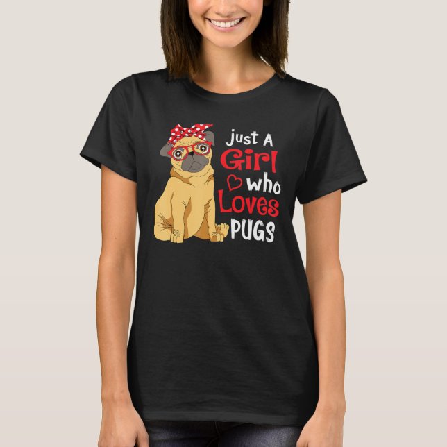 Camiseta Apenas Uma Menina Que Adora Pugs - Meninas De Pug  (Frente)