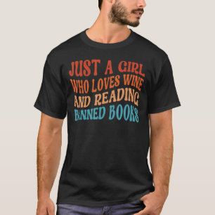 Camiseta Apenas Uma Menina Que Adora Vinho Lê Vinho Banido