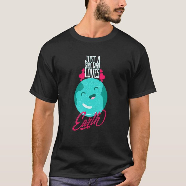 Camiseta Apenas Uma Menina Que Ama A Terra Mulheres No Dia  (Frente)