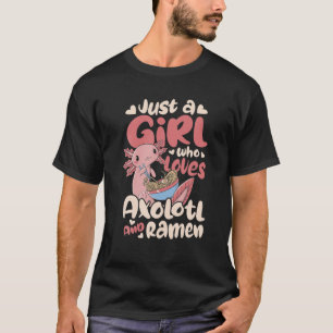 Camiseta Apenas Uma Menina Que Ama Axolotl E Ramen Japonês
