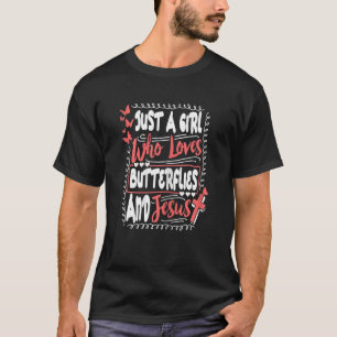 Camiseta Apenas Uma Menina Que Ama Borboletas E Cristo De J