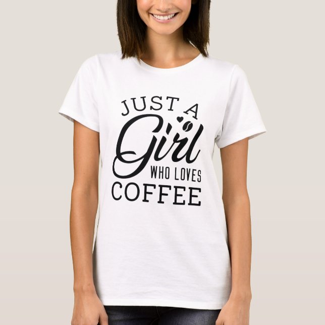 Camiseta Apenas Uma Menina Que Ama Café (Frente)