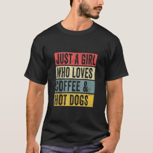 Camiseta Apenas Uma Menina Que Ama Café E Cachorros Quentes