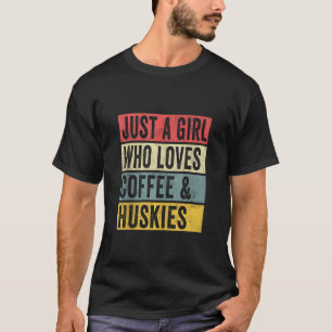 Camiseta Apenas Uma Menina Que Ama Café E Roucos Cachorros 