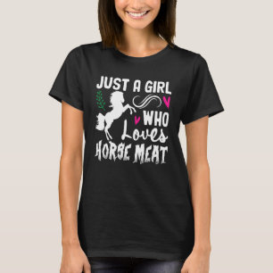 Camiseta Apenas Uma Menina Que Ama Carne De Cavalo Estranha