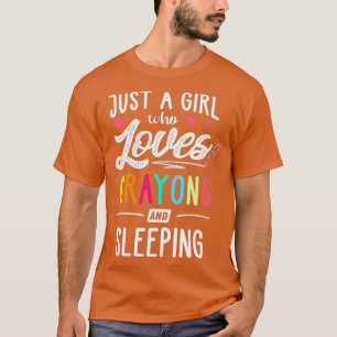 Camiseta Apenas Uma Menina Que Ama Crayons E Crianças Dorm