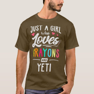 Camiseta Apenas Uma Menina Que Ama Crayons E Crianças Yeti
