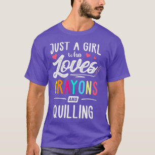 Camiseta Apenas Uma Menina Que Ama Crayons E Filhos De Quil
