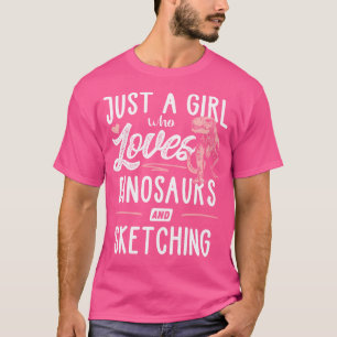 Camiseta Apenas Uma Menina Que Ama Dinossauros E Esboça Din
