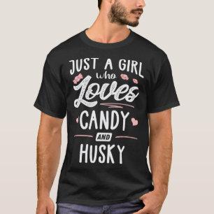 Camiseta Apenas Uma Menina Que Ama Doce E Mulheres Husky