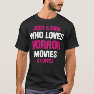Camiseta Apenas Uma Menina Que Ama Filmes De Horror E Café