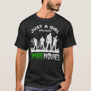 Camiseta Apenas Uma Menina Que Ama Filmes Zombie