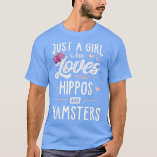 Camiseta Apenas Uma Menina Que Ama Hippos E Hamsters Dando