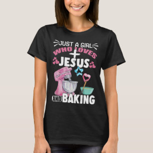 Camiseta Apenas Uma Menina Que Ama Jesus E Baking Christian