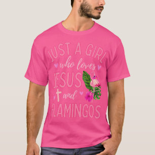 Camiseta Apenas Uma Menina Que Ama Jesus E Flamingos Christ
