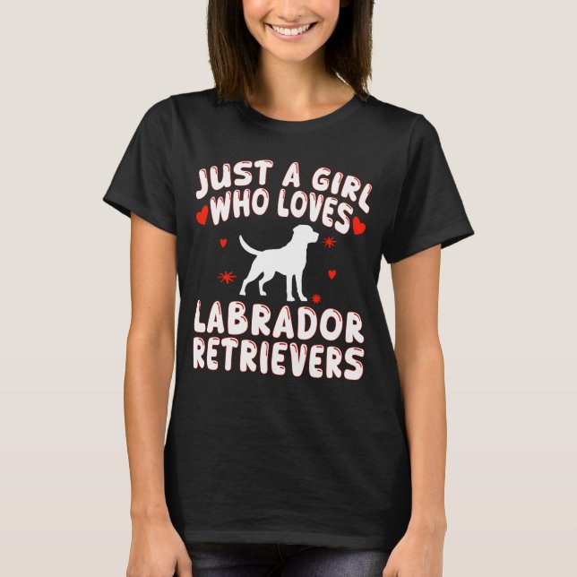 Camiseta Apenas Uma Menina Que Ama Labrador Retrievers (Frente)