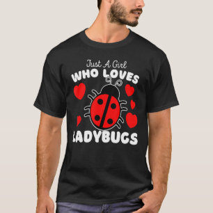 Camiseta Apenas Uma Menina Que Ama Ladybugs Um Inseto De La