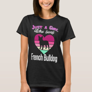 Camiseta Apenas Uma Menina Que Ama O Bulldog Francês