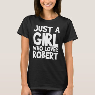 Camiseta Apenas Uma Menina Que Ama O Robert