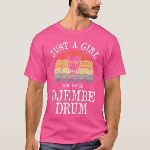 Camiseta Apenas Uma Menina Que Ama O Tambor De Djembe