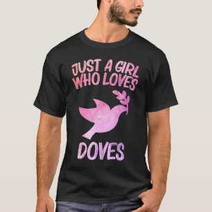 Camiseta Apenas Uma Menina Que Ama Os Doves Para As Mulhere