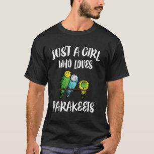 Camiseta Apenas Uma Menina Que Ama Pássaros De Parqueteiros
