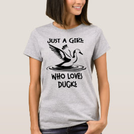 Camiseta Apenas Uma Menina Que Ama Patos