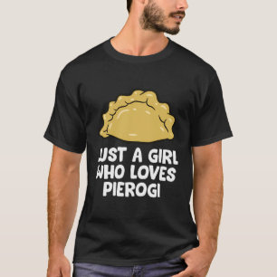 Camiseta Apenas Uma Menina Que Ama Pierogi Polonês Pierogi