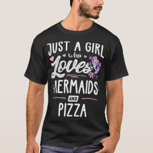 Camiseta Apenas Uma Menina Que Ama Sereias E Pizza Dotada M