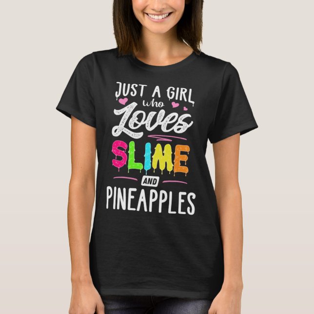 Camiseta Apenas Uma Menina Que Ama Slime E Abacaxis Mulhere (Frente)