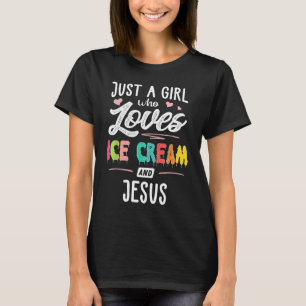 Camiseta Apenas Uma Menina Que Ama Sorvete E Jesus Dando Um