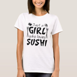 Camiseta Apenas Uma Menina Que Ama Sushi